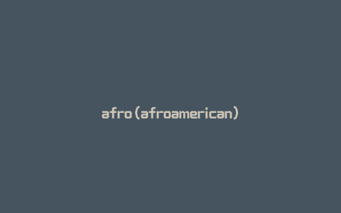 afro(afroamerican)