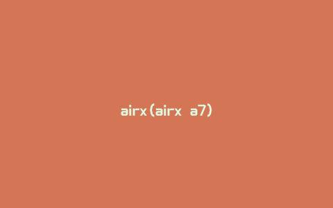airx(airx a7)