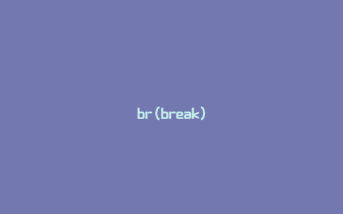 br(break)