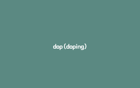 dop(doping)