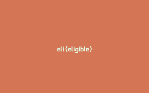 eli(eligible)