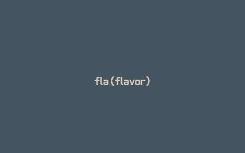 fla(flavor)