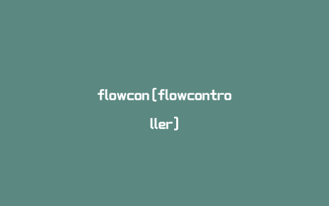 flowcon[flowcontroller]