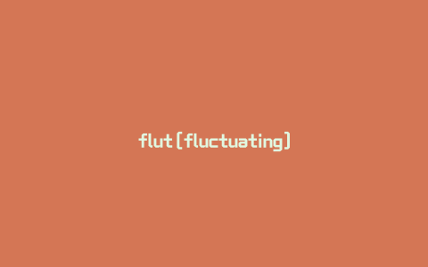 flut[fluctuating]