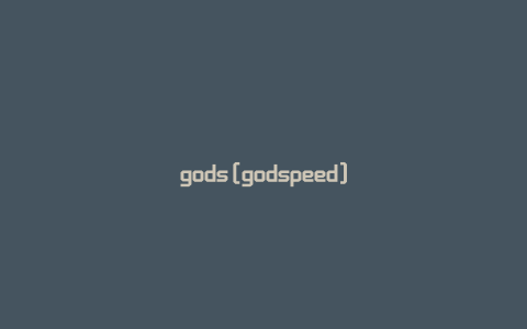 gods[godspeed]