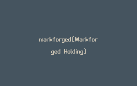 markforged[Markforged Holding]