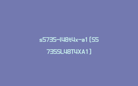 s5735-l48t4x-a1[S5735SL48T4XA1]
