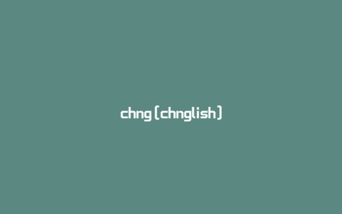 chng[chnglish]