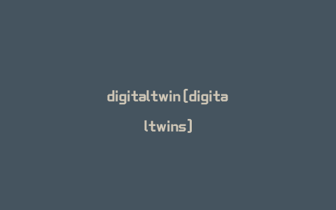 digitaltwin[digitaltwins]