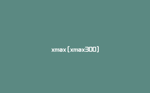 xmax[xmax300]