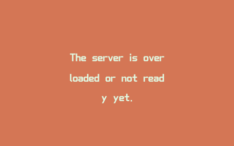 The server is overloaded or not ready yet.